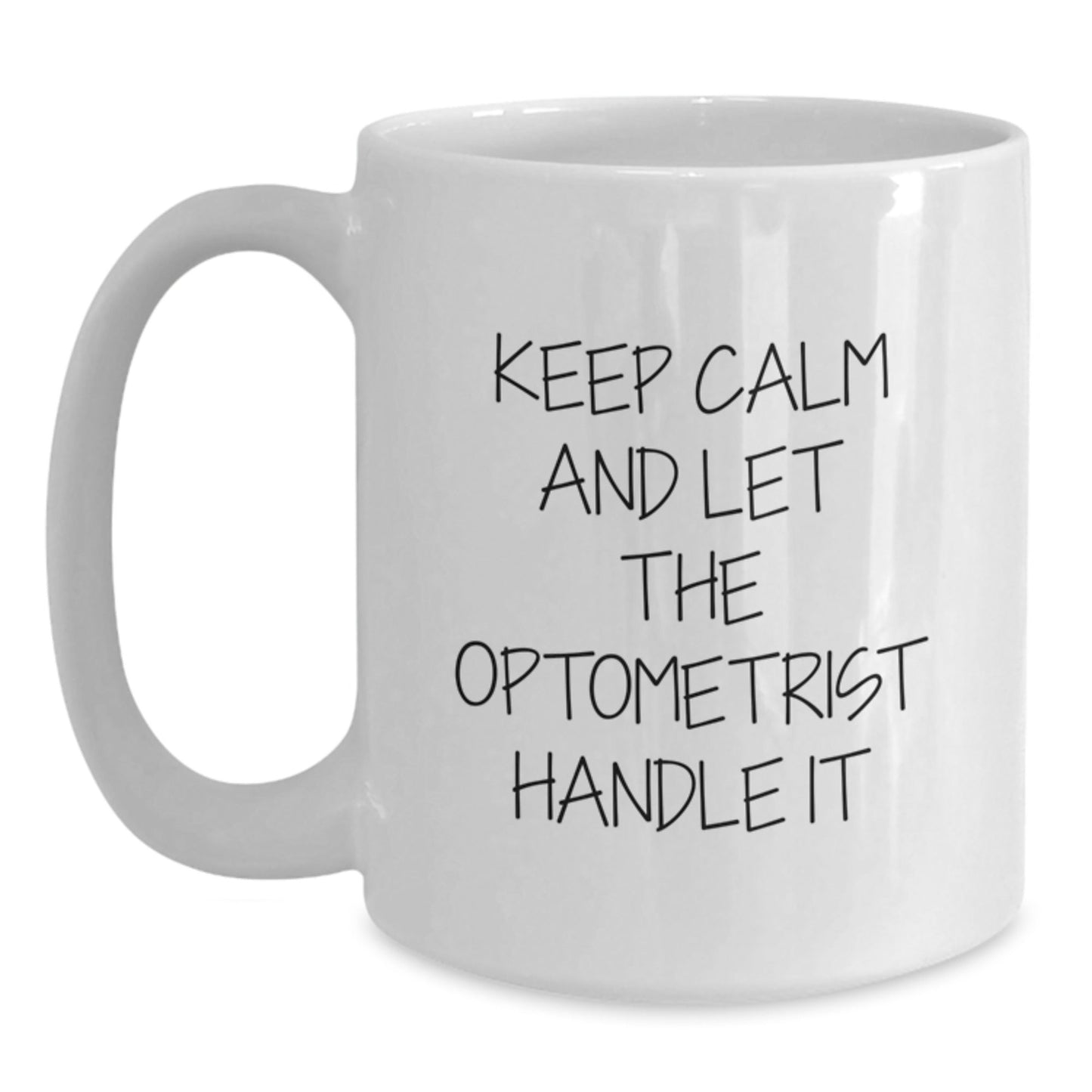 Optometrist Gifts - Funny White Coffee Mug - Keep Calm and Let The Optometrist Handle It, Gifts from Friends for Optometrist's Birthday - The Buy Boom