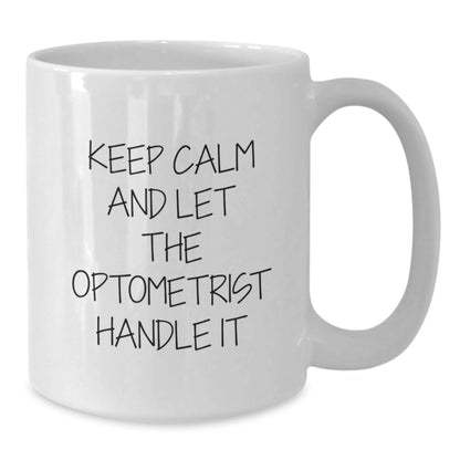 Optometrist Gifts - Funny White Coffee Mug - Keep Calm and Let The Optometrist Handle It, Gifts from Friends for Optometrist's Birthday - The Buy Boom