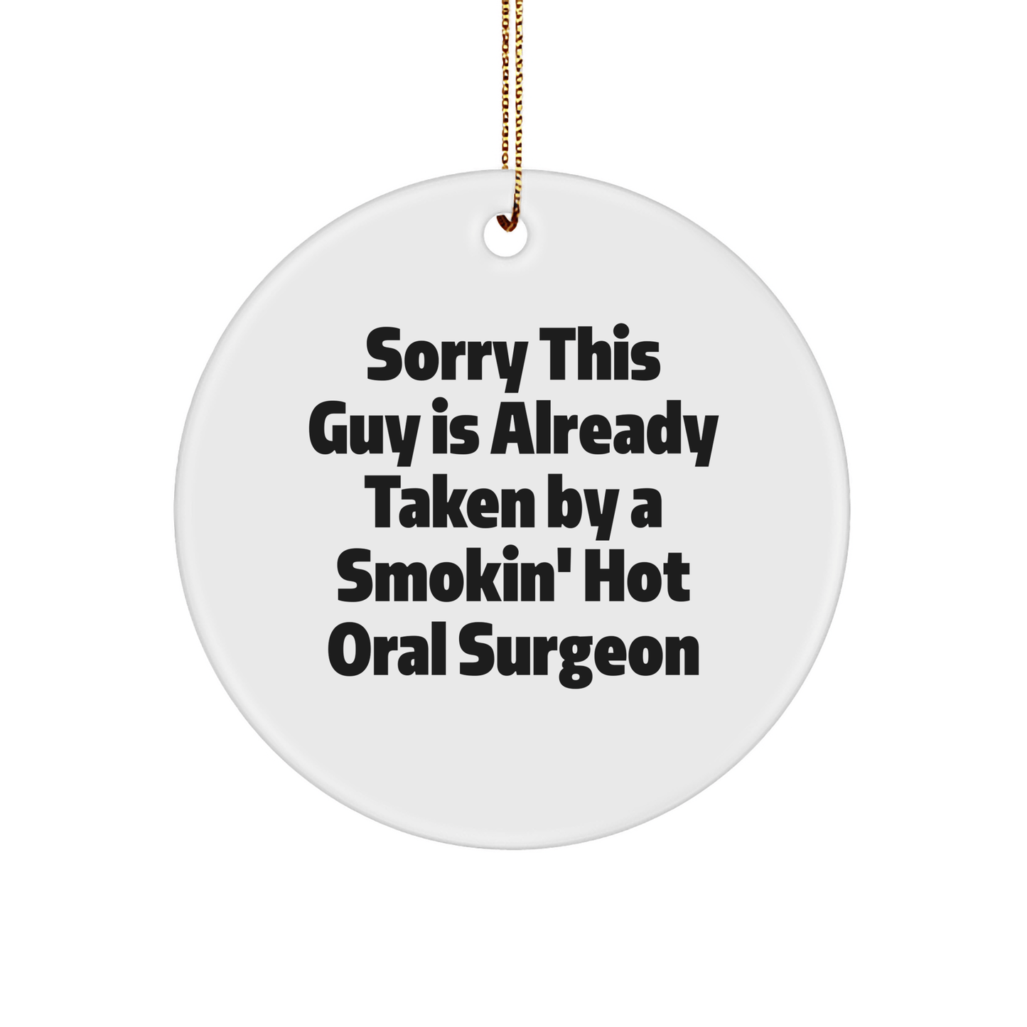 Oral Surgeon Gifts from Friends, Sorry This Guy Is Already Taken Funny Circle Ornament for Men, Women, Family, and Coworkers, Christmas Unique Gifts - The Buy Boom