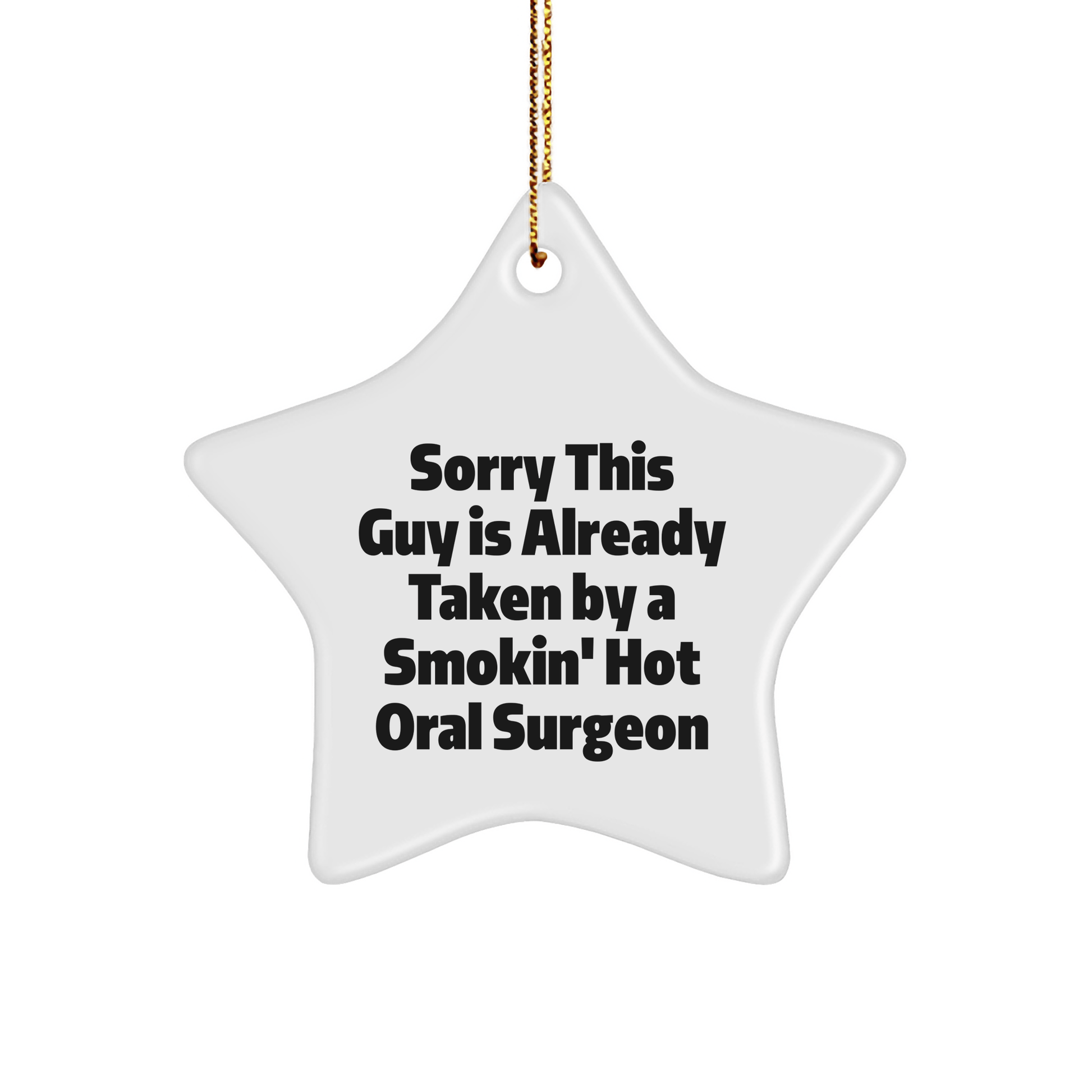 Oral Surgeon Gifts, Sorry This Guy Is Already Taken, Star Ornament for Christmas, Gifts from Friends, Gifts for Oral Surgeon - The Buy Boom