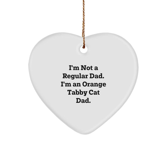 Orange Tabby Cat Dad Gifts, Heart Ornament, I'm Not A Regular Dad. I'm An Orange Tabby Cat Dad., Funny Christmas Unique Gifts for Men, Women, Friends, Family - The Buy Boom