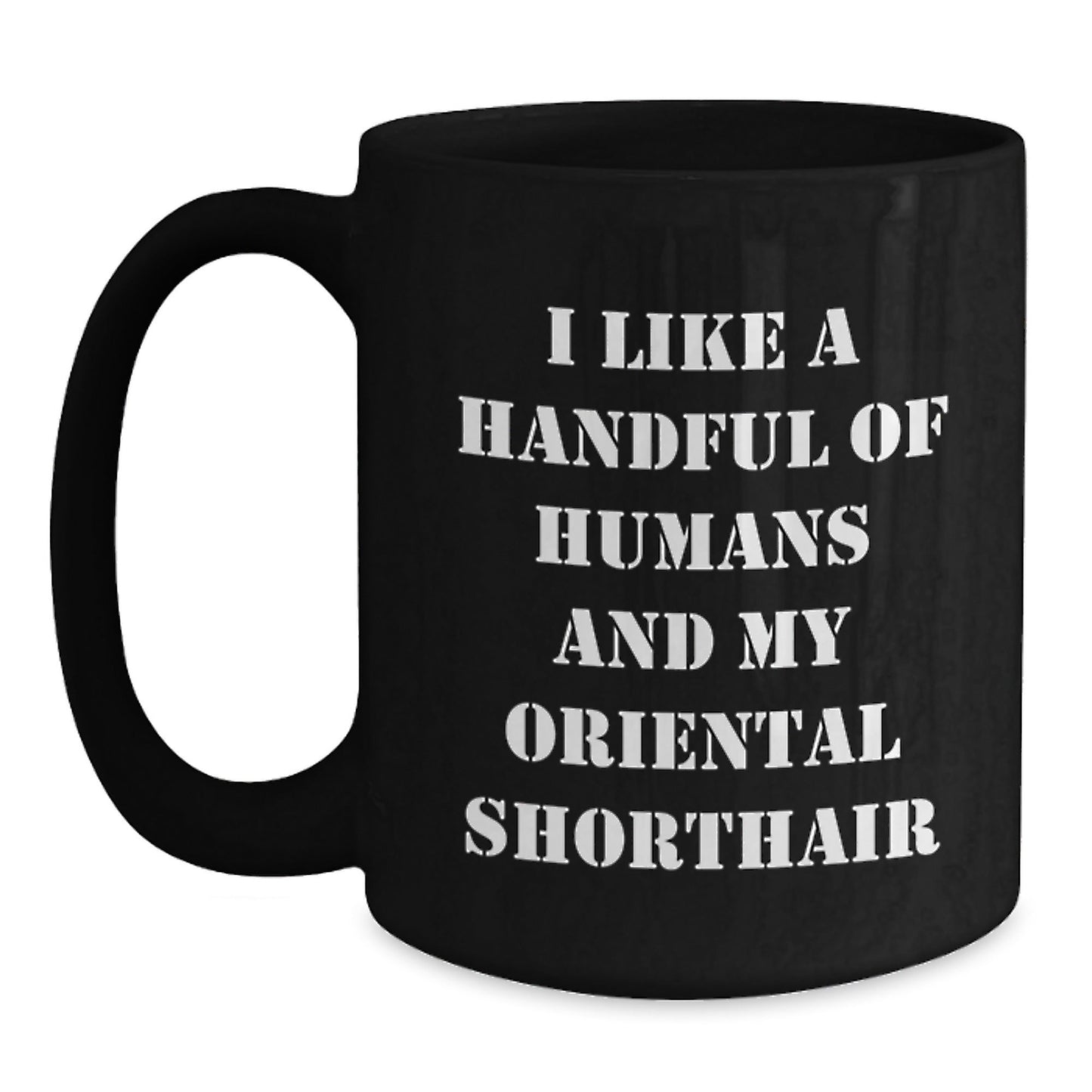 Oriental Shorthair Cat Gifts, Funny Quote Mug, Gifts from Friends for Oriental Shorthair Cat Lovers, Birthday Unique Gifts, Black Coffee Mug - The Buy Boom