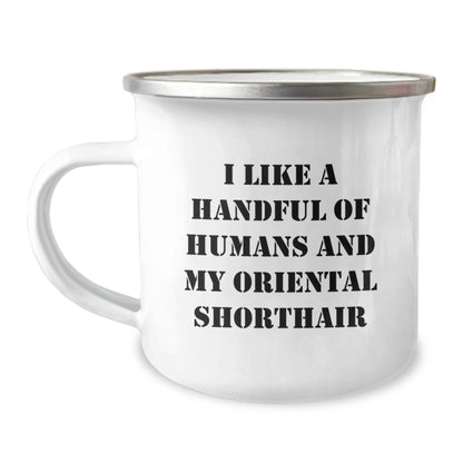 Oriental Shorthair Cat Lovers Gifts Funny Camping Mug I Like A Handful Of Humans, Birthday Unique Gifts for Oriental Shorthair Cat Enthusiasts from Friends - The Buy Boom