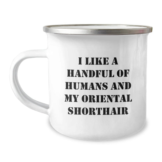 Oriental Shorthair Cat Lovers Gifts Funny Camping Mug I Like A Handful Of Humans, Birthday Unique Gifts for Oriental Shorthair Cat Enthusiasts from Friends - The Buy Boom