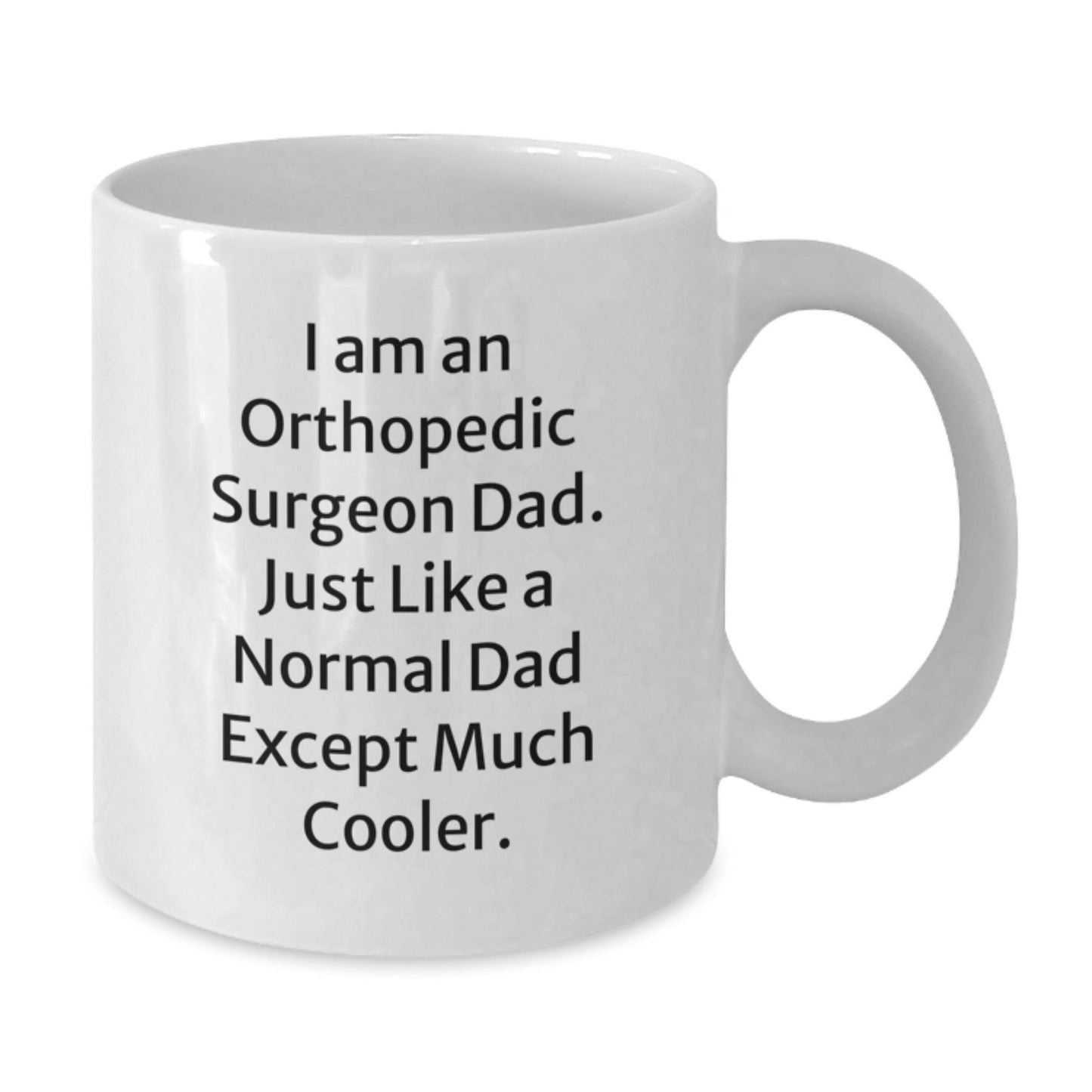 Orthopedic Surgeon Dad Gifts from Men, Funny White Coffee Mug, Christmas Unique Gifts for Orthopedic Surgeon Dad - The Buy Boom