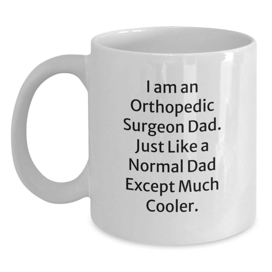 Orthopedic Surgeon Dad Gifts from Men, Funny White Coffee Mug, Christmas Unique Gifts for Orthopedic Surgeon Dad - The Buy Boom