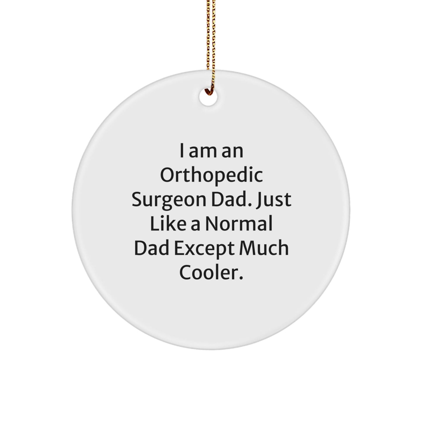 Orthopedic Surgeon Dad Gifts, Fun Circle Ornament for Christmas Unique - The Buy Boom