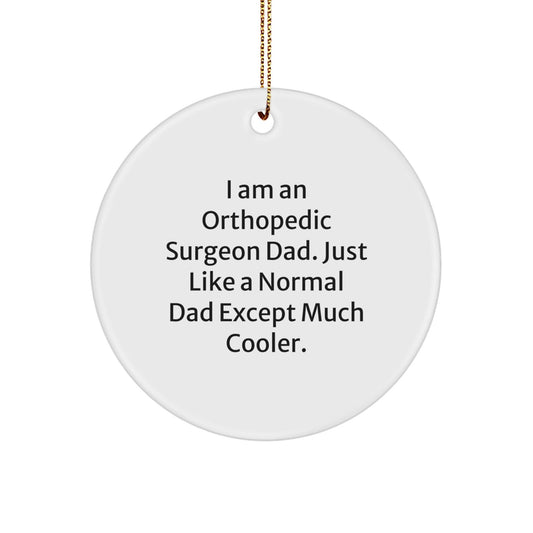 Orthopedic Surgeon Dad Gifts, Fun Circle Ornament for Christmas Unique - The Buy Boom
