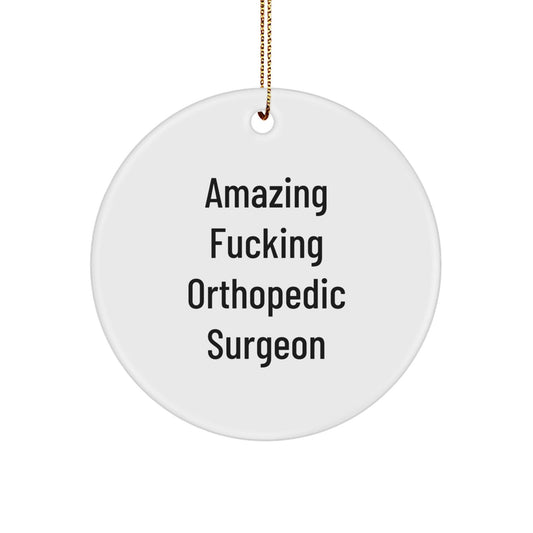 Orthopedic Surgeon Gifts - 'Amazing F - king Orthopedic Surgeon' Circle Ornament, Gifts from Men, Women, Friends, Coworkers, Family, for Christmas Unique Gifts - The Buy Boom