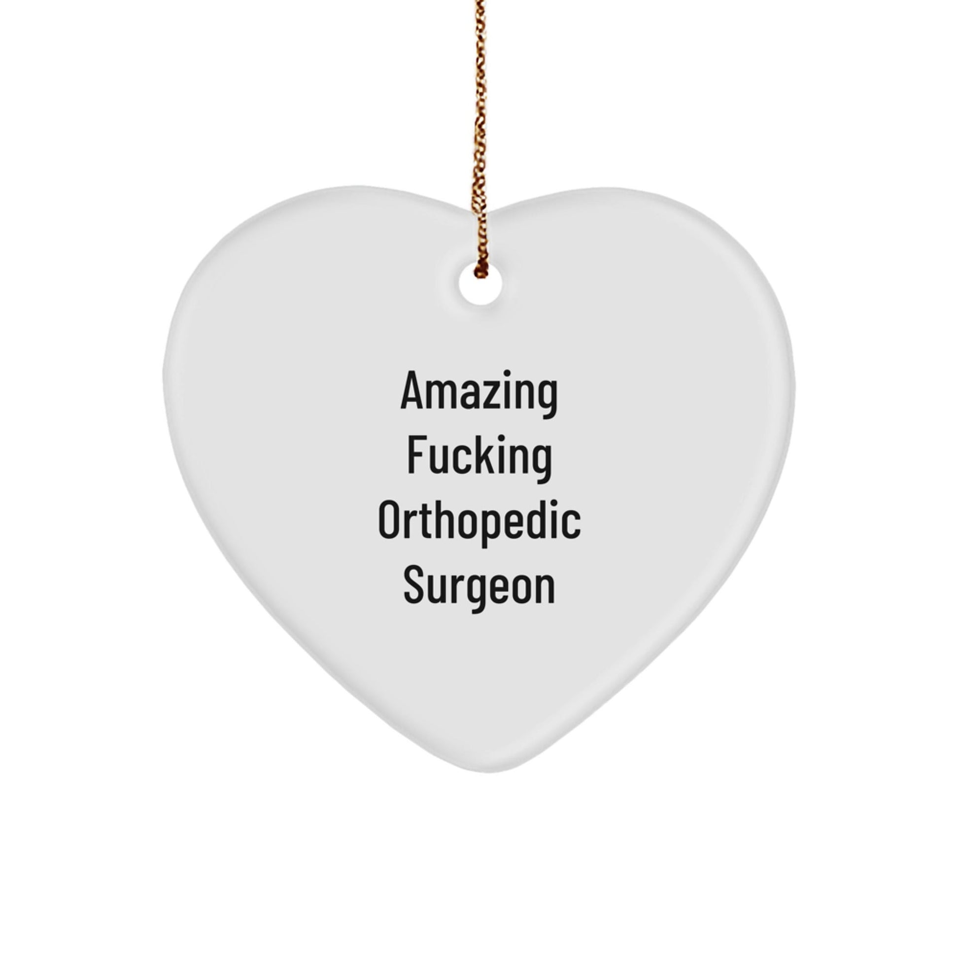 Orthopedic Surgeon Gifts from Friends - Funny Heart Ornament for Christmas - 'Amazing F - king Orthopedic Surgeon' Quote, Heart - Shaped Ornament for Men or Women - The Buy Boom