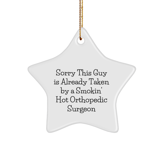 Orthopedic Surgeon Gifts from Friends, Sorry This Guy Is Already Taken By A Smokin' Hot Orthopedic Surgeon Christmas Star Ornament for Men, Women, and Coworkers - The Buy Boom