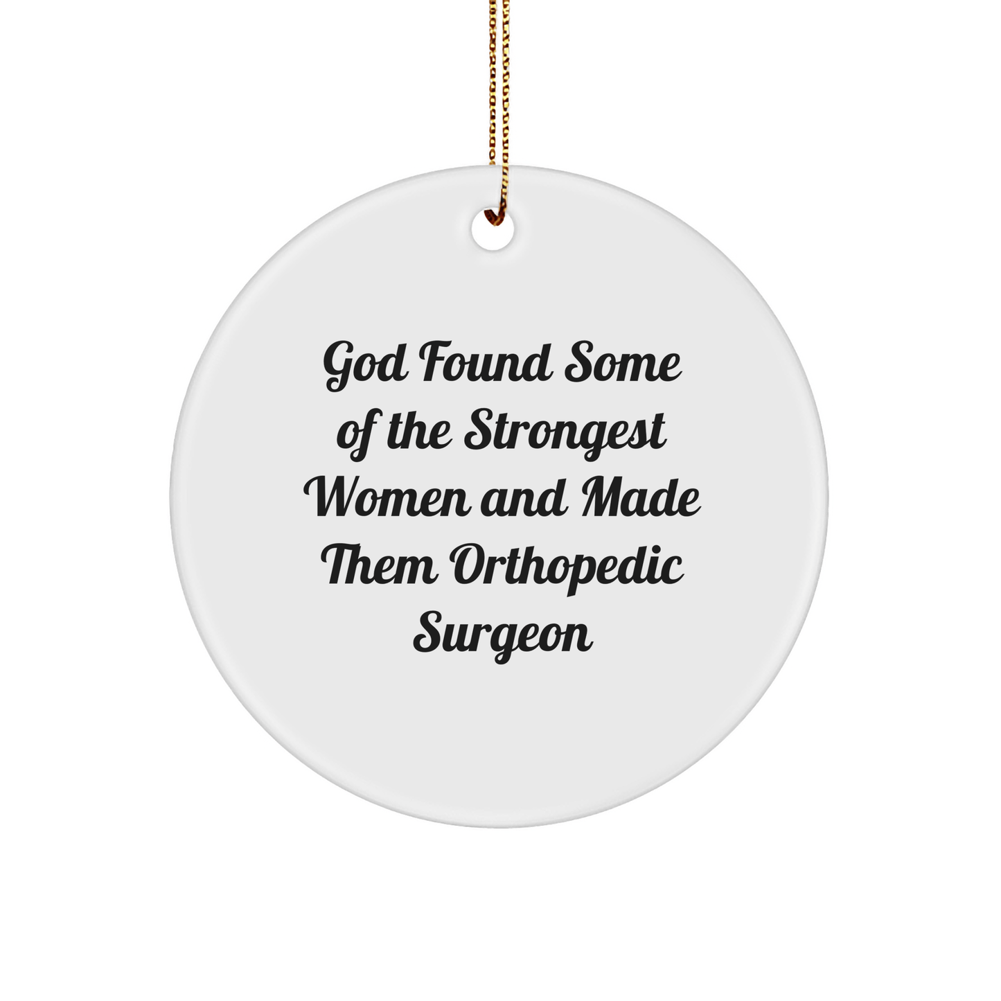 Orthopedic Surgeon Gifts from God - Funny Circle Ornament for Women, Men, Friends, Coworkers, Family - Inspirational Quote Christmas Unique Gifts - The Buy Boom