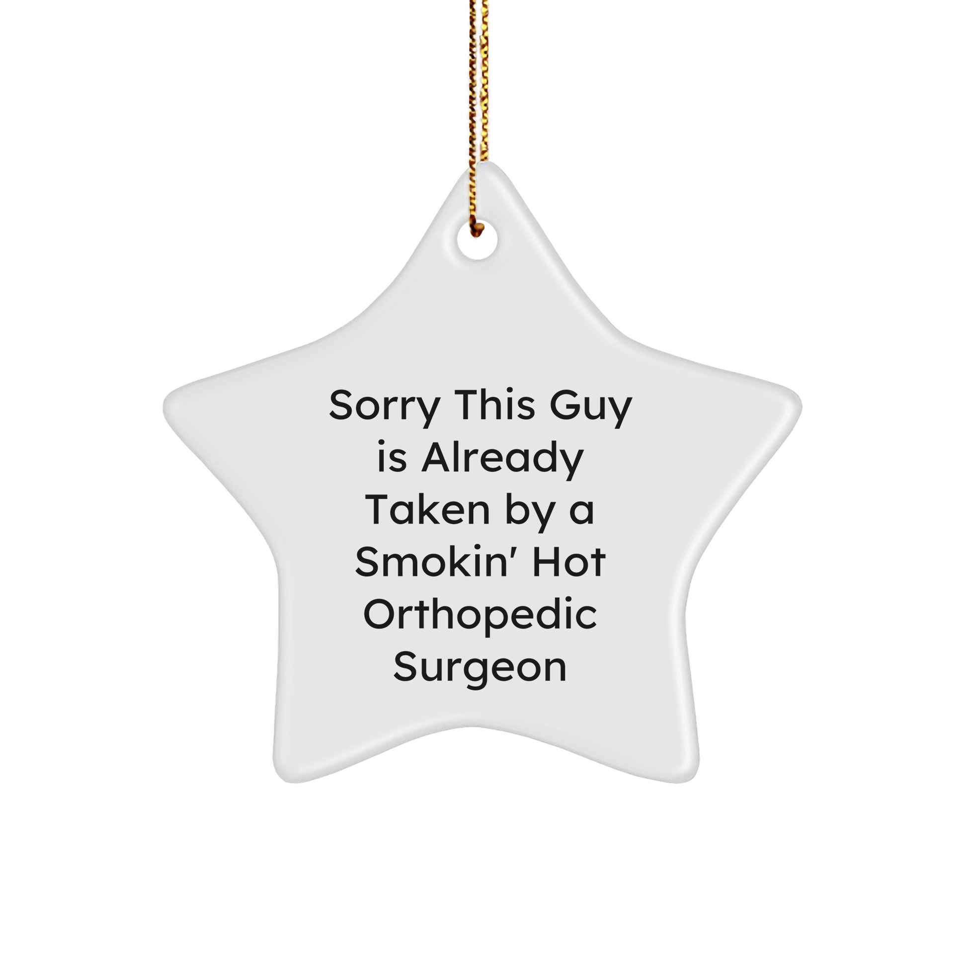 Orthopedic Surgeon Gifts, Sorry This Guy Star Ornament, Funny Christmas Unique Gift for Men, Gifts from Friends, Gifts for Orthopedic Surgeon - The Buy Boom