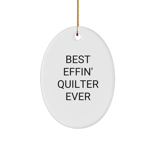 Funny Quilter Gifts from Family, Best Effin' Quilter Ever Oval Ornament, Christmas Unique Presents for Quilter Friends - Image 1