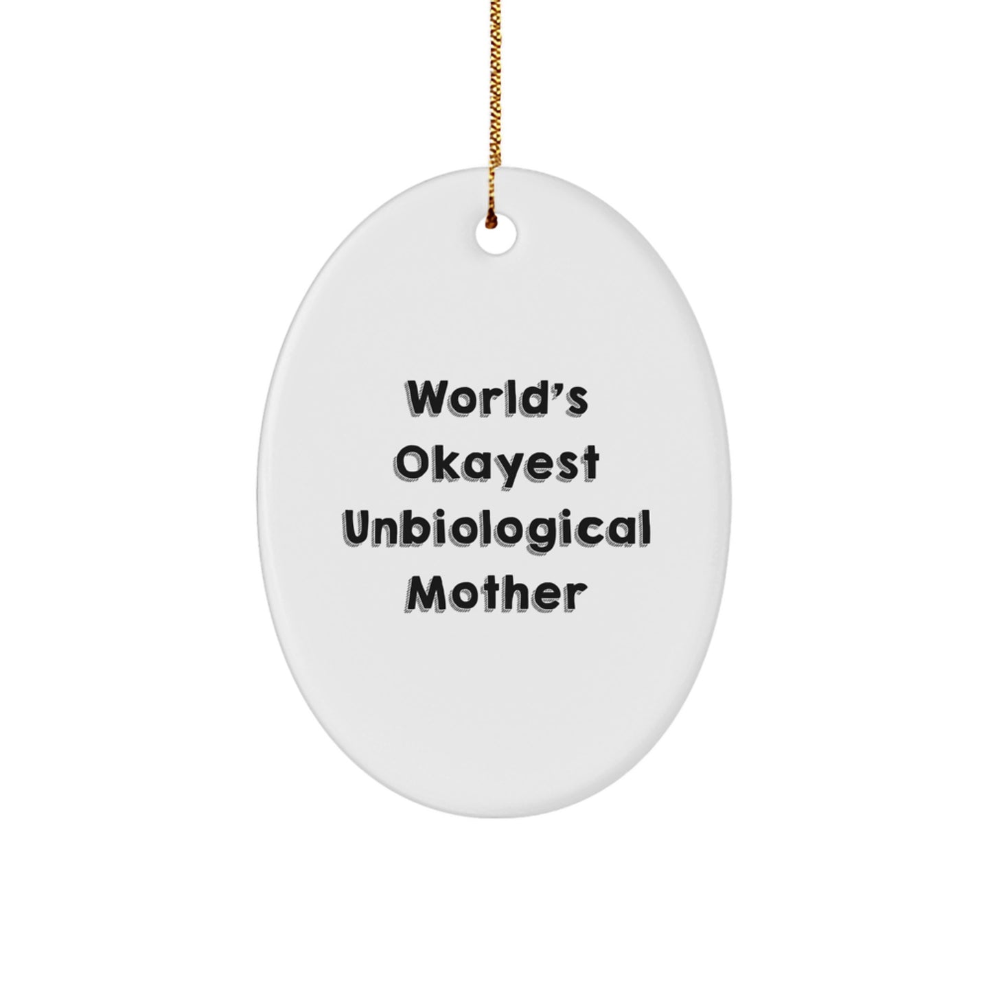 Funny Unbiological Mother Oval Ornament Gifts from Family - 'World's Okayest Unbiological Mother' Christmas Unique Gifts for Unbiological Mother - Image 1