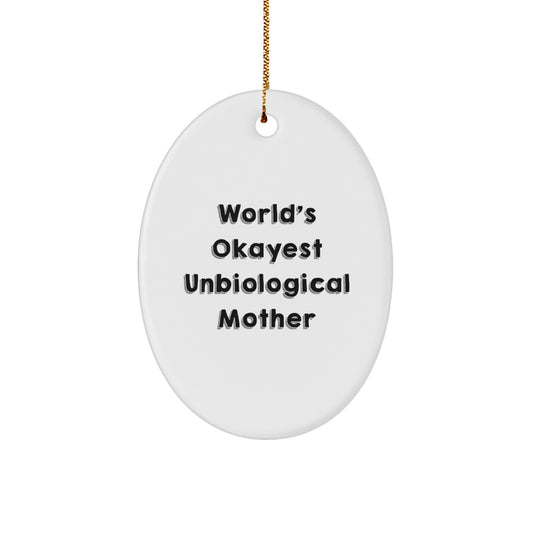 Funny Unbiological Mother Oval Ornament Gifts from Family - 'World's Okayest Unbiological Mother' Christmas Unique Gifts for Unbiological Mother - Image 1