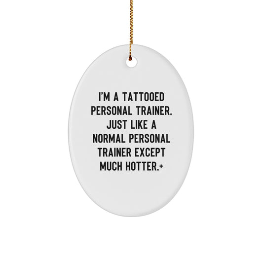 Funny Personal Trainer Oval Ornament Gifts for Men Friends Family from Tattooed Trainer - Image 1