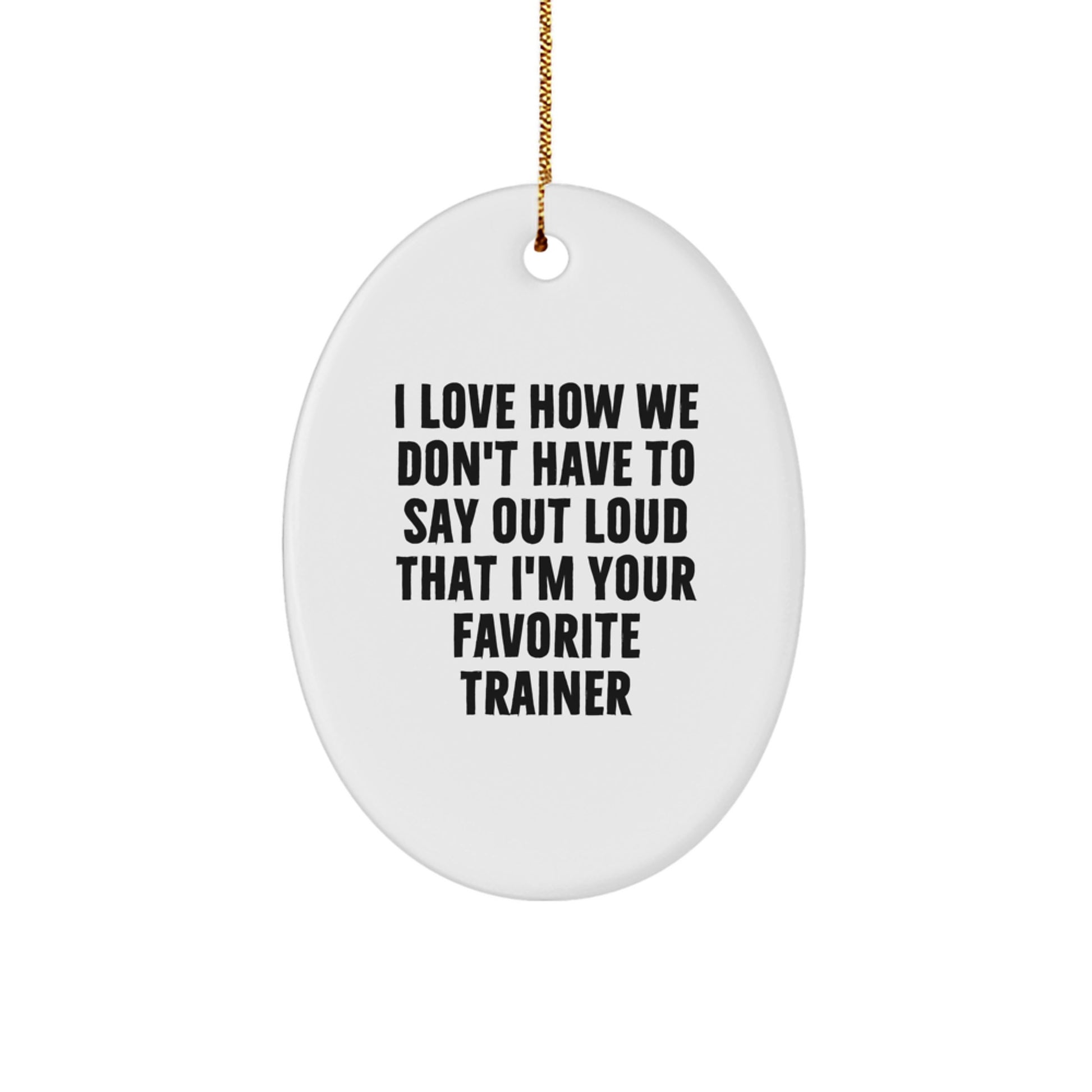 Funny Trainer Oval Ornament Gifts from Friends, Men, Women, or Family - Unique Christmas Unique Gifts for Trainer Lovers - Oval Shape, White Color, MDF Material - Image 1