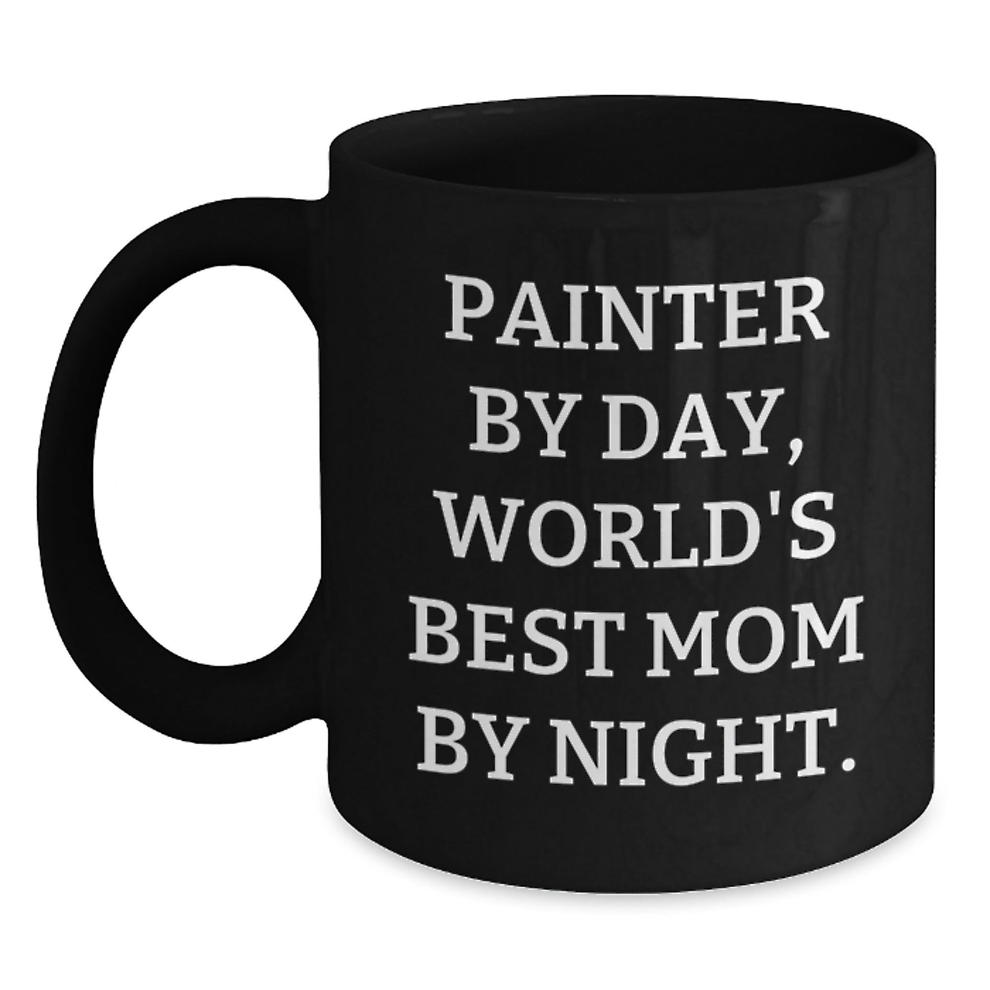 Painter Gifts from Mom, World's Best Painter By Day, Funny Black Coffee Mug for Graduation, Gifts for Painter, Unique Gifts from Mom, Gifts for Men, Gifts for Women - The Buy Boom