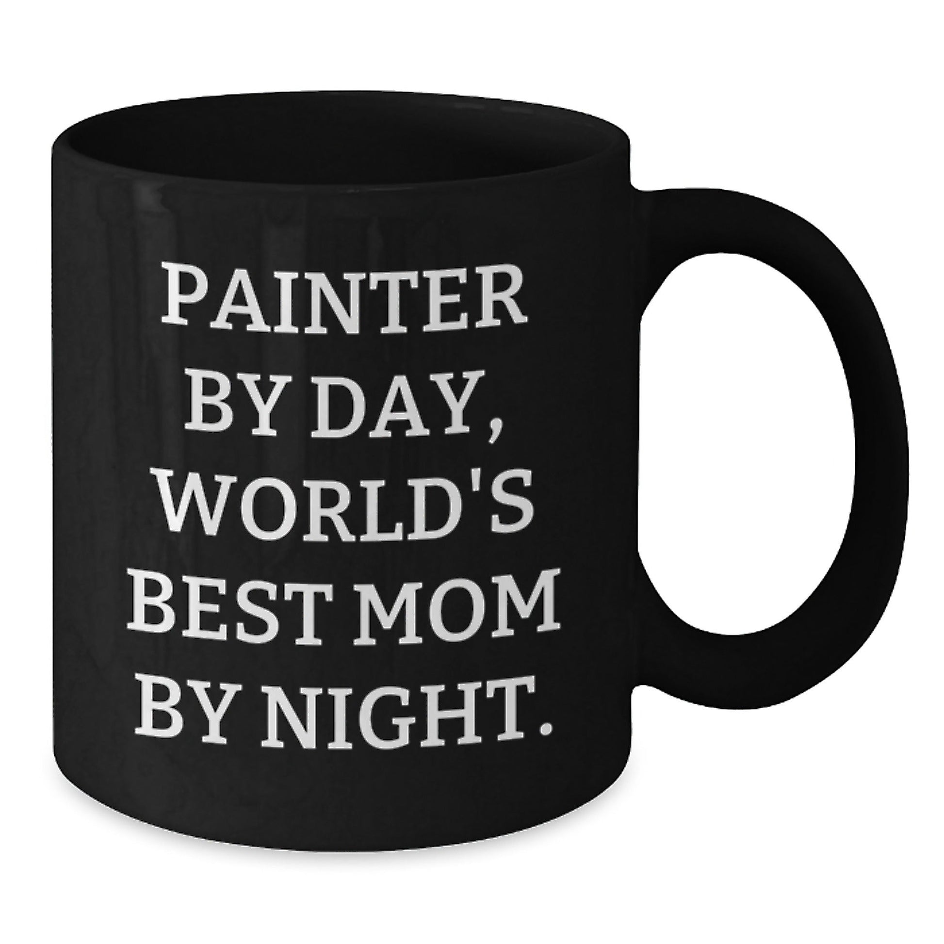 Painter Gifts from Mom, World's Best Painter By Day, Funny Black Coffee Mug for Graduation, Gifts for Painter, Unique Gifts from Mom, Gifts for Men, Gifts for Women - The Buy Boom