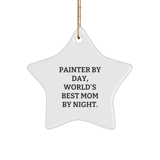 Painter Gifts: Funny Star Ornament, 'Painter By Day, World's Best Mom By Night.' - Gifts from Mom to Painter, Star Ornament for Christmas - The Buy Boom