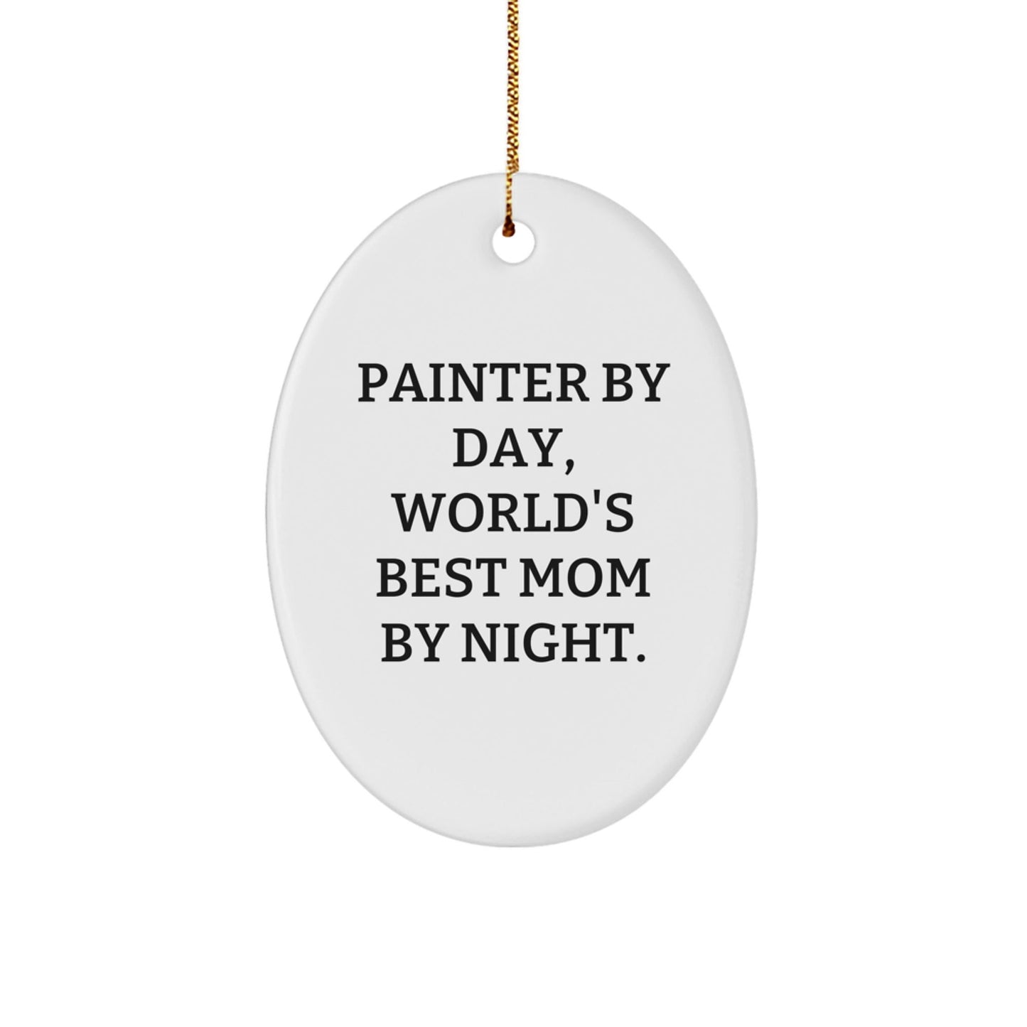 Painter Gifts, Oval Ornament, 'Painter By Day, World's Best Mom By Night.' Quote, Christmas Unique Gifts for Painter - The Buy Boom