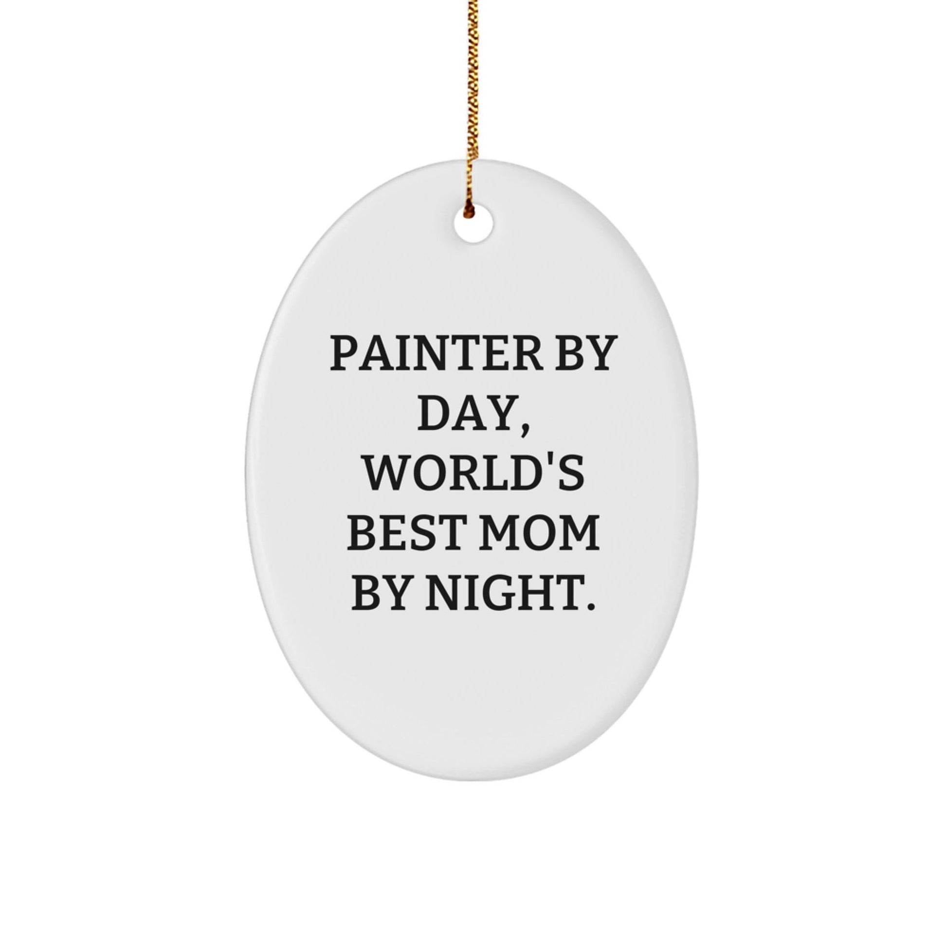 Painter Gifts, Oval Ornament, 'Painter By Day, World's Best Mom By Night.' Quote, Christmas Unique Gifts for Painter - The Buy Boom