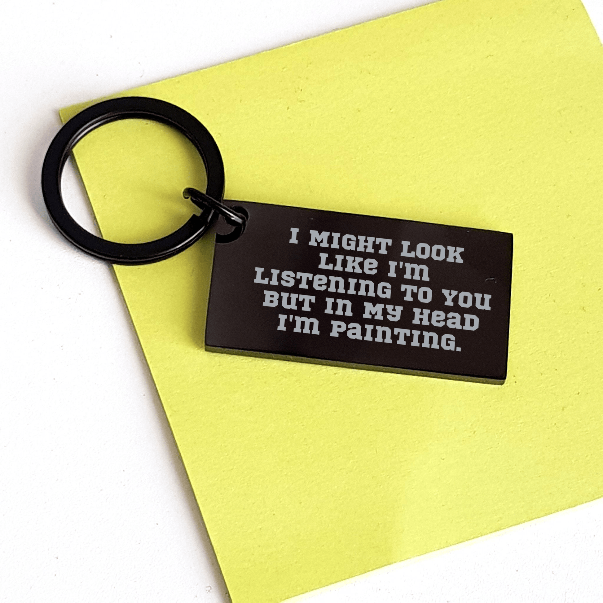 Painting Enthusiasts Funny Keychain Gifts for Friends, Coworkers, Family - 'I Might Look Like I'm Listening' - The Buy Boom
