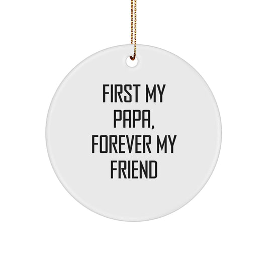 Papa Circle Ornament Gifts from Family - First My Papa, Forever My Friend - Christmas Unique Gift for Papa - The Buy Boom