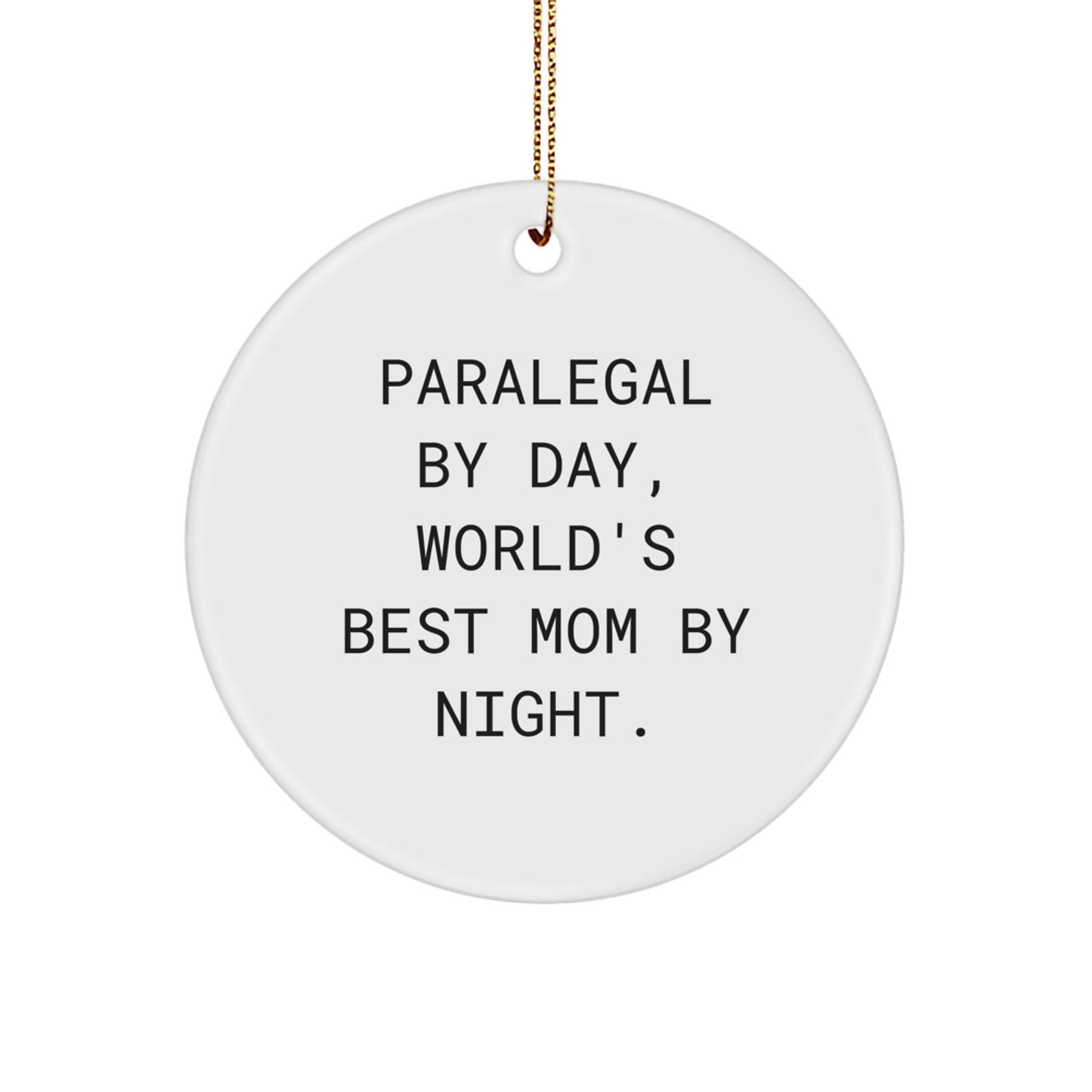 Paralegal By Day, World's Best Mom By Night. Gifts for Her, Circle Ornament, Funny Quote, Christmas Unique Gifts from Mom to Daughter - The Buy Boom