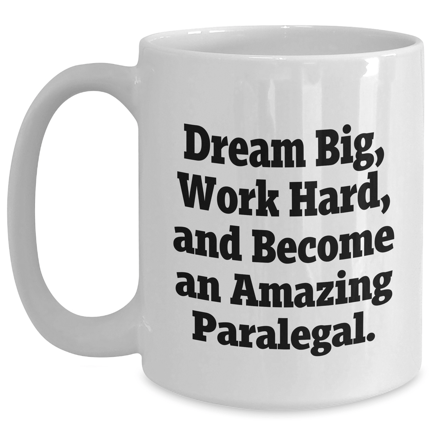 Paralegal Gifts, Dream Big, Work Hard White Coffee Mug for Graduation, Inspirational Quote, Gifts from Men to Paralegal Friends Family - The Buy Boom