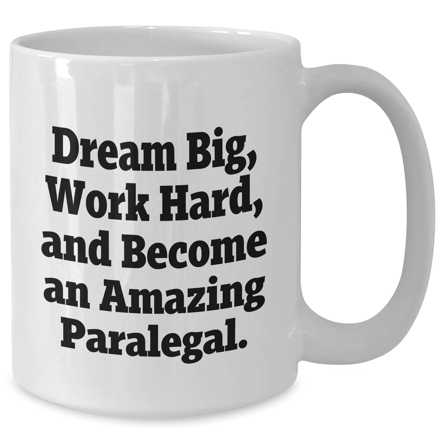 Paralegal Gifts, Dream Big, Work Hard White Coffee Mug for Graduation, Inspirational Quote, Gifts from Men to Paralegal Friends Family - The Buy Boom