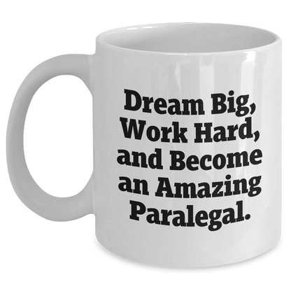 Paralegal Gifts, Dream Big, Work Hard White Coffee Mug for Graduation, Inspirational Quote, Gifts from Men to Paralegal Friends Family - The Buy Boom