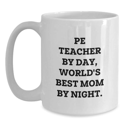 PE Teacher Gifts, Funny White Coffee Mug for Graduation, 'Pe Teacher By Day, World's Best Mom By Night.' - Gifts from Family to PE Teacher - The Buy Boom