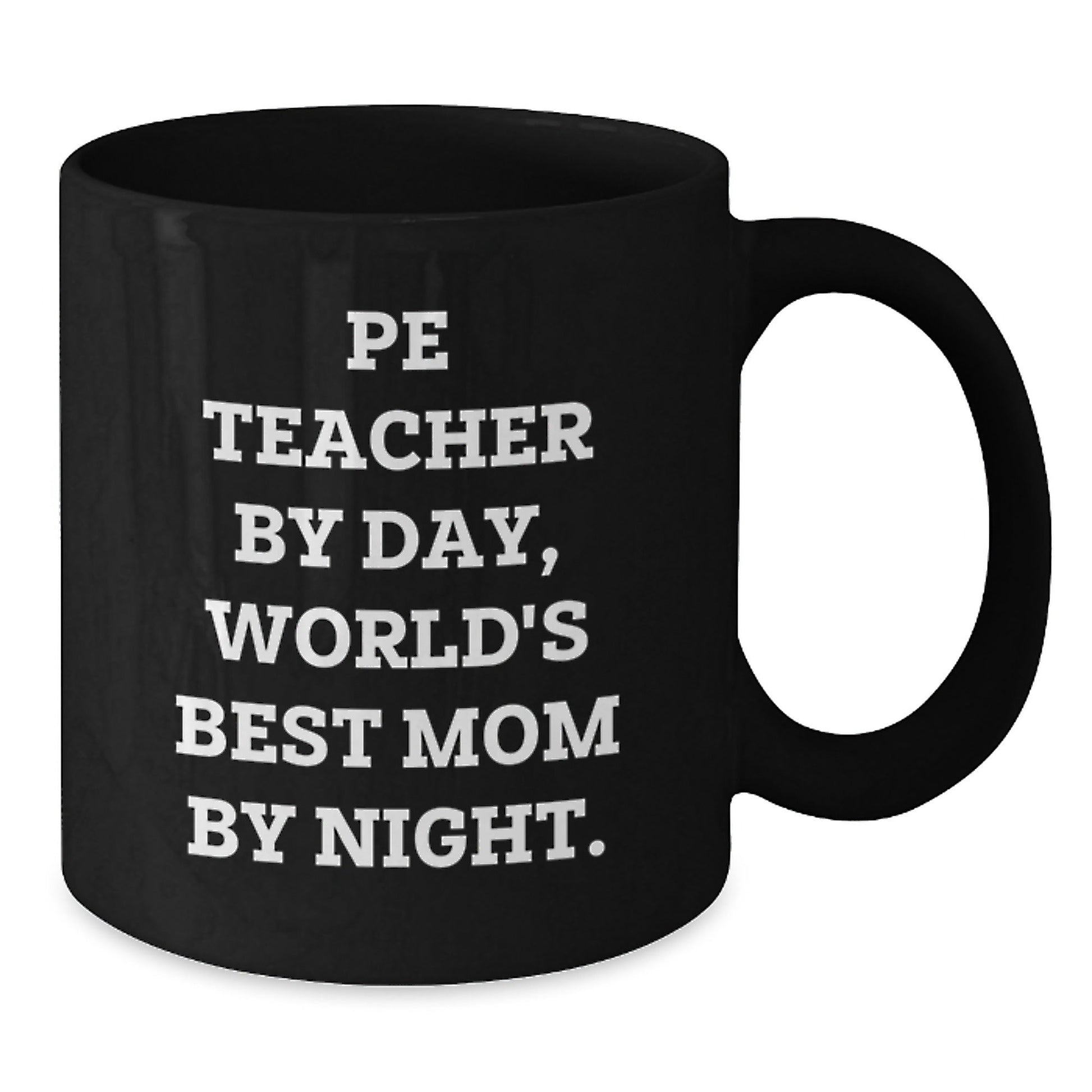 PE Teacher Humor Gifts from Friends for a Graduation Unique Black Coffee Mug - 'Pe Teacher By Day, World's Best Mom By Night.' - The Buy Boom