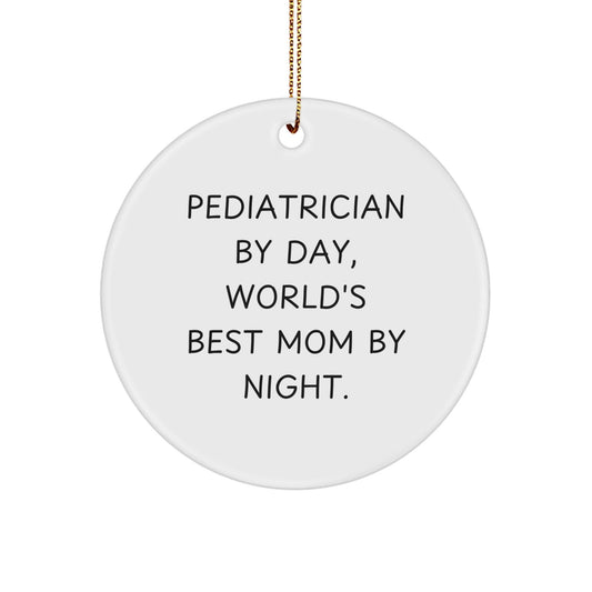 Pediatrician Gifts by Day, World's Best Mom by Night - Funny Circle Ornament for Christmas, Gifts from Mom to Pediatrician, Unique Gift Ideas - The Buy Boom