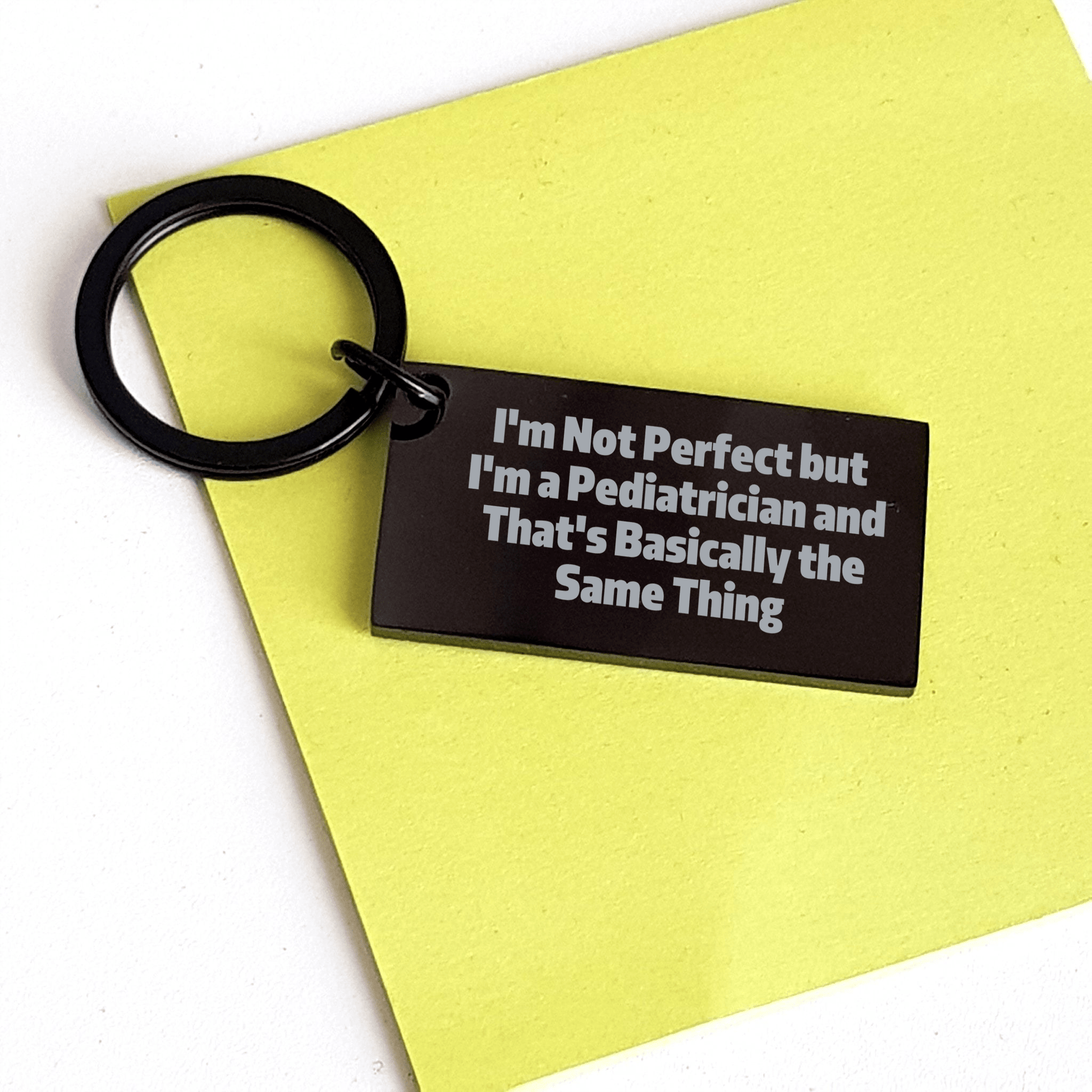 Pediatrician Gifts for Men, Funny Keychain with Quote 'I'm Not Perfect But I'm A Pediatrician And That's Basically The Same Thing', Gifts from Family for Father's Day - The Buy Boom