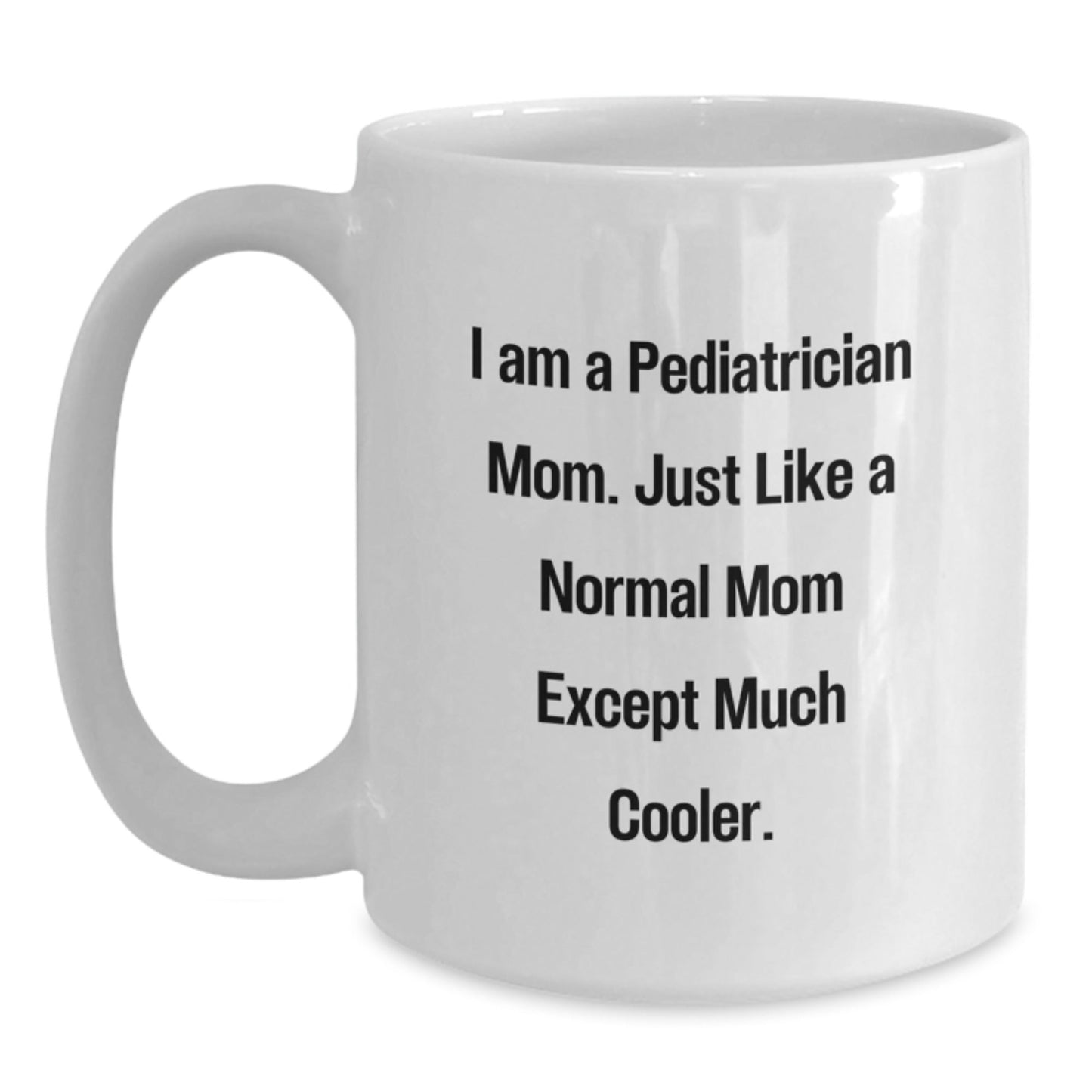 Pediatrician Gifts Unique White Coffee Mugs for Men Women Friends Family from Mom with a Twist of Humor - Funny Inspirational Quote - The Buy Boom
