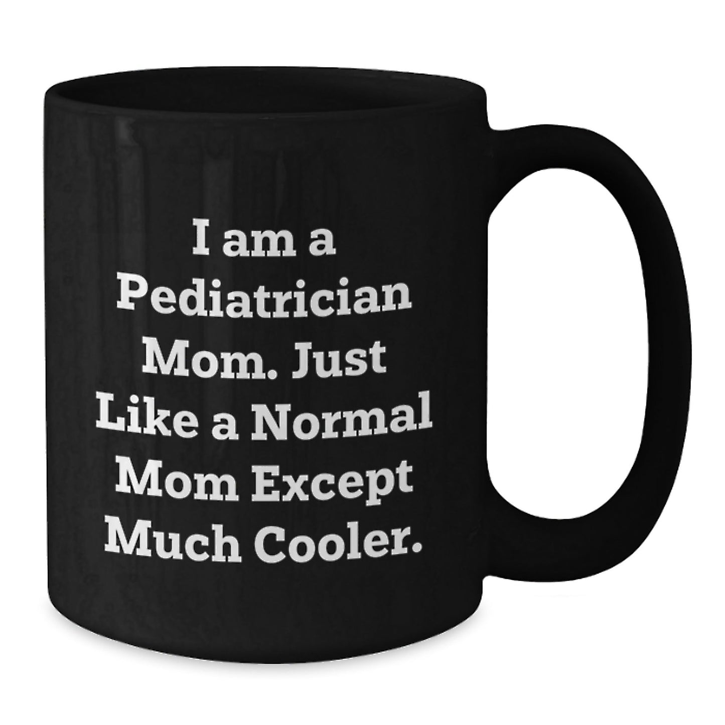 Pediatrician Humor Gift for Women Friends - 'I Am A Pediatrician Mom' Black Coffee Mug, Christmas Unique Gifts from Mom to Daughter - The Buy Boom