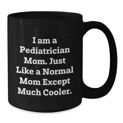 Pediatrician Humor Gift for Women Friends - 'I Am A Pediatrician Mom' Black Coffee Mug, Christmas Unique Gifts from Mom to Daughter - The Buy Boom