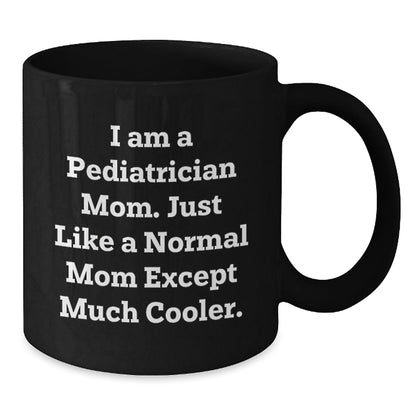 Pediatrician Humor Gift for Women Friends - 'I Am A Pediatrician Mom' Black Coffee Mug, Christmas Unique Gifts from Mom to Daughter - The Buy Boom