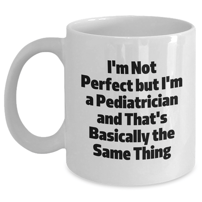 Pediatrician Humor White Coffee Mug, Funny Quote Gifts for Dad, Father's Day Unique Gifts from Friends and Family - The Buy Boom
