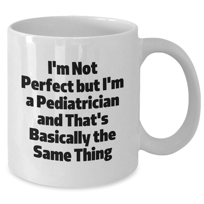 Pediatrician Humor White Coffee Mug, Funny Quote Gifts for Dad, Father's Day Unique Gifts from Friends and Family - The Buy Boom