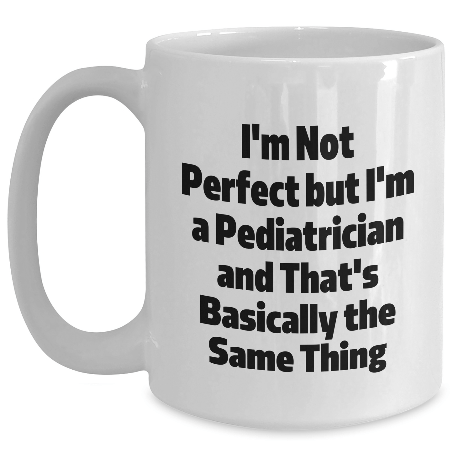 Pediatrician Humor White Coffee Mug, Funny Quote Gifts for Dad, Father's Day Unique Gifts from Friends and Family - The Buy Boom
