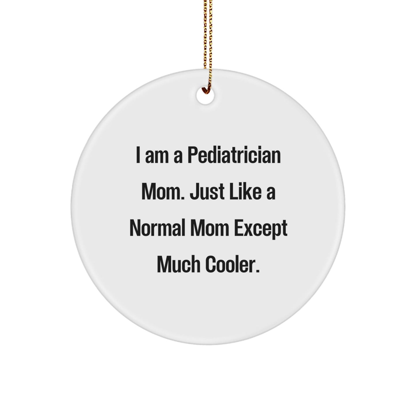 Pediatrician Mom Funny Gifts from Friends Unique Christmas Circle Ornaments for Pediatrician Women - The Buy Boom