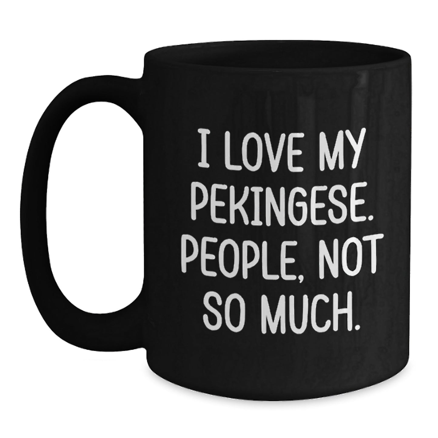 Pekingese Dog Lover Gifts from Friends for Birthday, Funny Quote Black Coffee Mug, 11oz or 15oz, Microwave and Dishwasher Safe - The Buy Boom