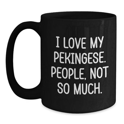 Pekingese Dog Lover Gifts from Friends for Birthday, Funny Quote Black Coffee Mug, 11oz or 15oz, Microwave and Dishwasher Safe - The Buy Boom