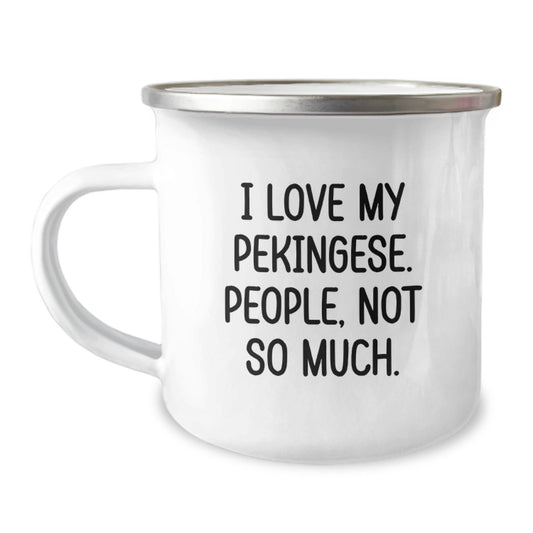 Pekingese Dog Lovers Funny Gifts from Family to Friends on Birthday - 'I Love My Pekingese. People, Not So Much.' Camping Mug - The Buy Boom