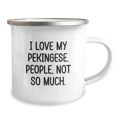 Pekingese Dog Lovers Funny Gifts from Family to Friends on Birthday - 'I Love My Pekingese. People, Not So Much.' Camping Mug - The Buy Boom