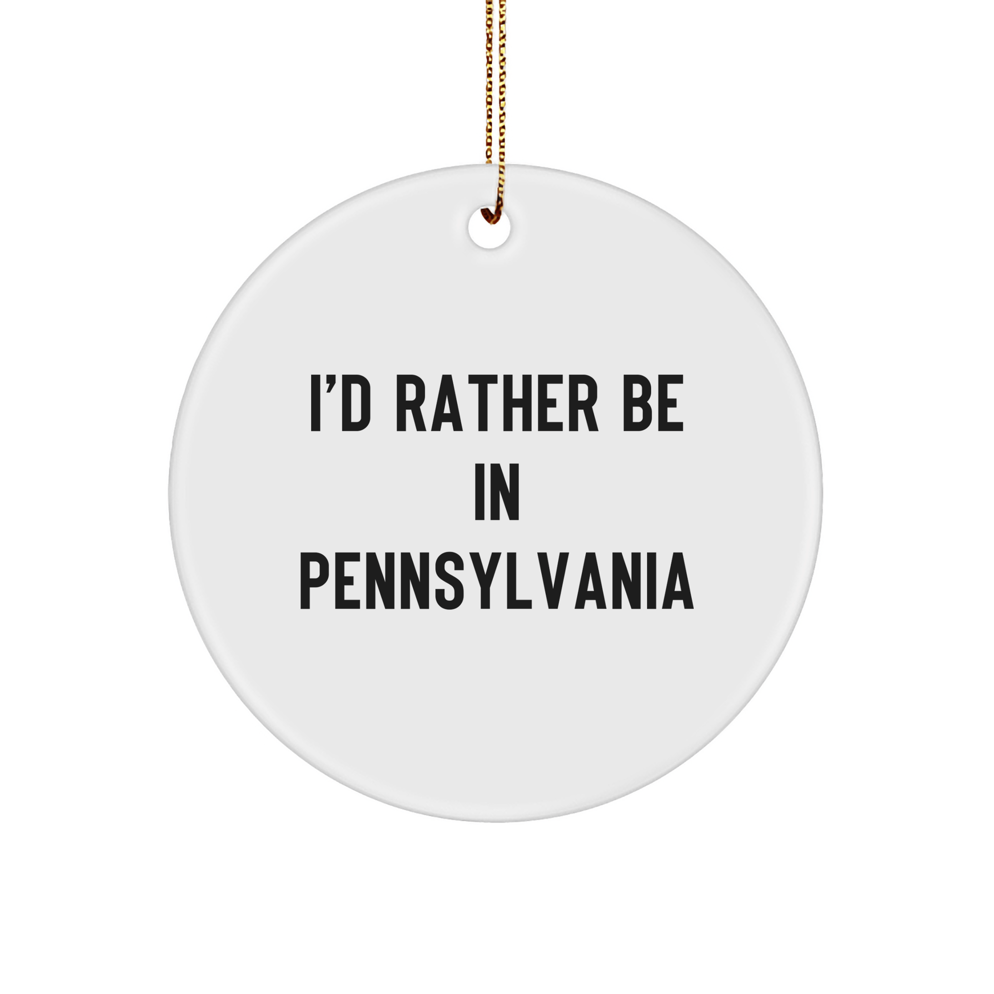 Pennsylvania Proud Gifts from I'd Rather Be In Pennsylvania Circle Ornament for Family Friends - The Buy Boom